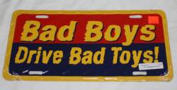 Bad Boys Drive Bad Toys License Plate